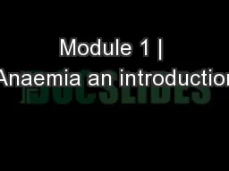 Module 1 | Anaemia an introduction