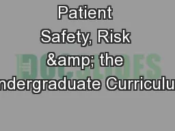 Patient Safety, Risk & the Undergraduate Curriculum