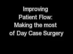 Improving Patient Flow: Making the most of Day Case Surgery
