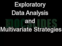 Exploratory Data Analysis and Multivariate Strategies