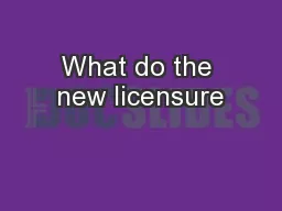 What do the new licensure