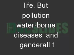 all forms of life. But pollution water-borne diseases, and genderall t