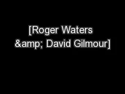 [Roger Waters & David Gilmour]