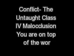 Conflict- The Untaught Class IV Malocclusion You are on top of the wor