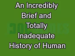 An Incredibly Brief and Totally Inadequate History of Human