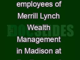 Please join the employees of Merrill Lynch Wealth Management in Madison at the th annual