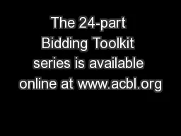 The 24-part Bidding Toolkit series is available online at www.acbl.org
