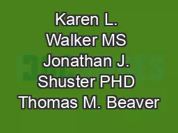 Karen L. Walker MS Jonathan J. Shuster PHD Thomas M. Beaver