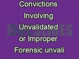 Wrongful Convictions Involving Unvalidated or Improper Forensic unvali