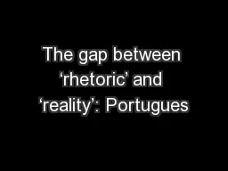 The gap between ‘rhetoric’ and ‘reality’: Portugues