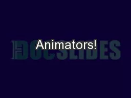 Animators!