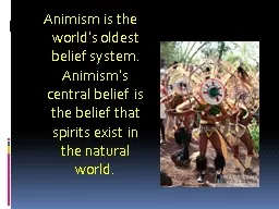 Animism is the world’s oldest belief system.  Animism’s