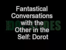 Fantastical Conversations with the Other in the Self: Dorot
