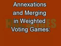 Annexations and Merging in Weighted Voting Games: