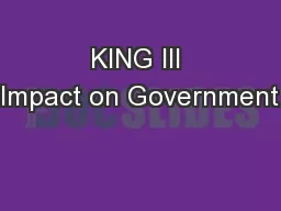 KING III Impact on Government