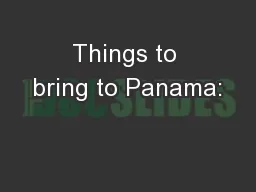Things to bring to Panama: 