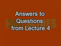 Answers to Questions from Lecture 4