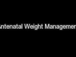 Antenatal Weight Management