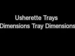 Usherette Trays Dimensions Tray Dimensions