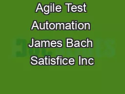Agile Test Automation James Bach Satisfice Inc