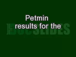 Petmin results for the