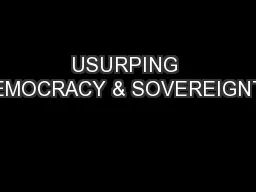 USURPING DEMOCRACY & SOVEREIGNTY