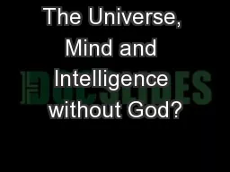 The Universe, Mind and Intelligence without God?