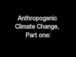Anthropogenic Climate Change, Part one: