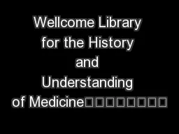 Wellcome Library for the History and Understanding of Medicine