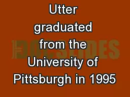 Dr. Alan C. Utter graduated from the University of Pittsburgh in 1995