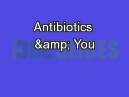 Antibiotics & You