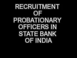 RECRUITMENT OF PROBATIONARY OFFICERS IN STATE BANK OF INDIA