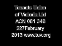 Tenants Union of Victoria Ltd ACN 081 348 227February 2013 www.tuv.org
