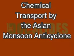 Chemical Transport by the Asian Monsoon Anticyclone