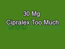 30 Mg Cipralex Too Much