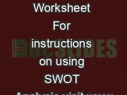 SWOT Analysis Worksheet For instructions on using SWOT Analysis visit www