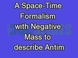 A Space-Time Formalism with Negative Mass to describe Antim