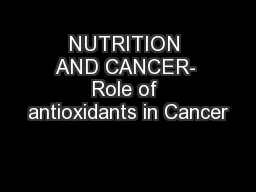 NUTRITION AND CANCER- Role of antioxidants in Cancer