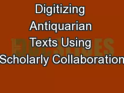 Digitizing Antiquarian Texts Using Scholarly Collaboration