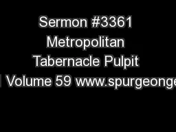 Sermon #3361 Metropolitan Tabernacle Pulpit 1 Volume 59 www.spurgeonge