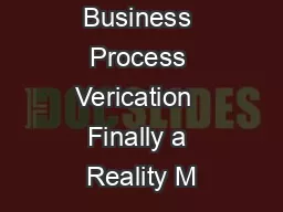 Business Process Verication  Finally a Reality M