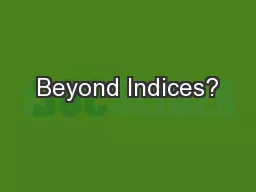 Beyond Indices?