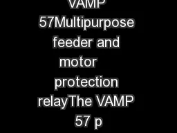 VAMP 57Multipurpose feeder and motor     protection relayThe VAMP 57 p