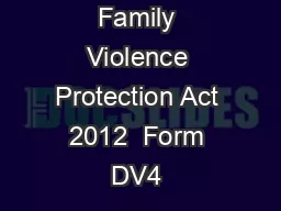 Domestic and Family Violence Protection Act 2012  Form DV4 – vers