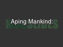Aping Mankind: