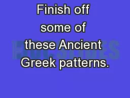 Finish off some of these Ancient Greek patterns.