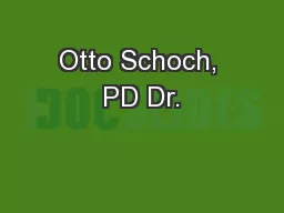 Otto Schoch, PD Dr.