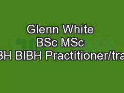 Glenn White BSc MSc MBIBH BIBH Practitioner/trainer