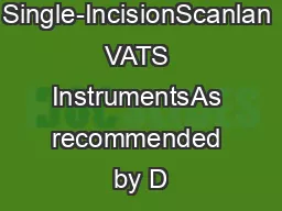 Uniportal / Single-IncisionScanlan VATS InstrumentsAs recommended by D