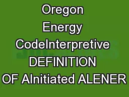 Oregon Energy CodeInterpretive DEFINITION OF AInitiated ALENER